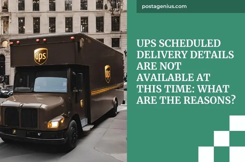 UPS Scheduled Delivery Details Are Not Available at This Time: What Are the Reasons?