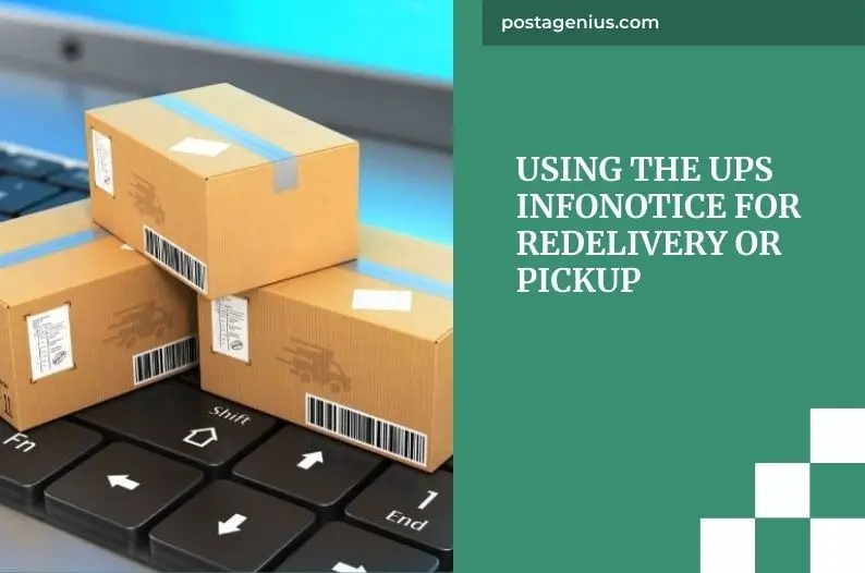 Using the UPS InfoNotice for Redelivery or Pickup