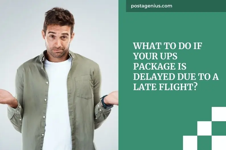 What to Do If Your UPS Package Is Delayed Due to a Late Flight?