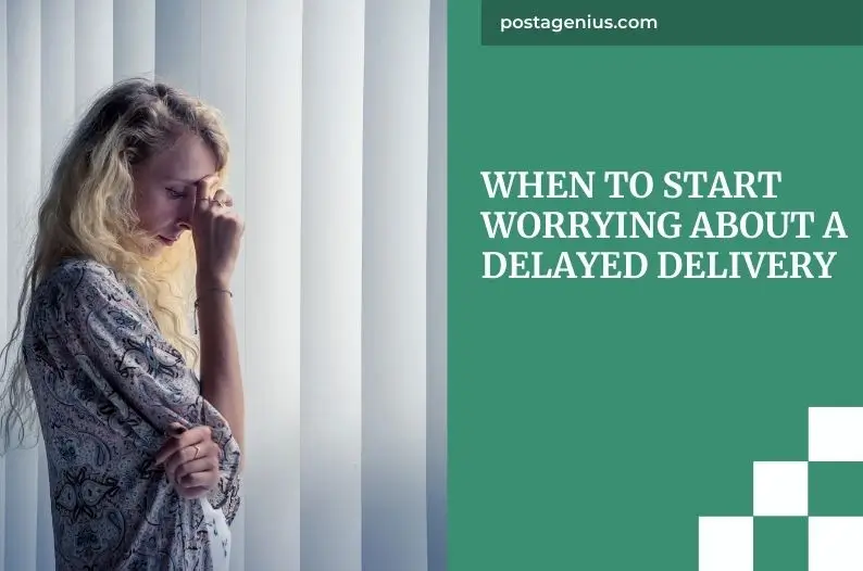 When to Start Worrying About a Delayed Delivery