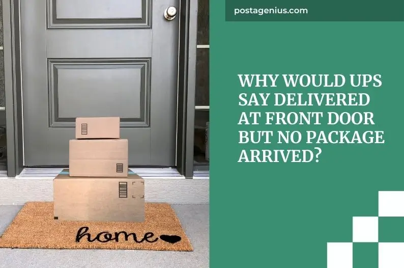 Why would UPS say delivered at front door but no package arrived?