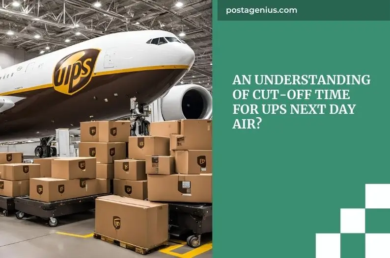 An Understanding of Cut-Off Time for UPS Next Day Air?