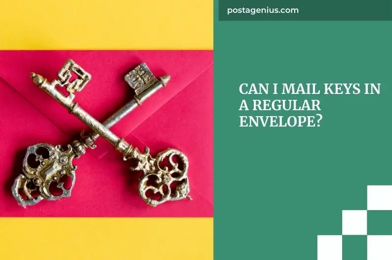 Can I Mail Keys in a Regular Envelope?