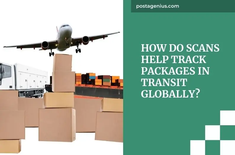 How Do Scans Help Track Packages in Transit Globally?