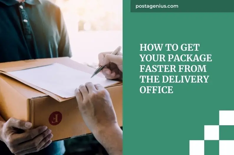 How to Get Your Package Faster from the Delivery Office