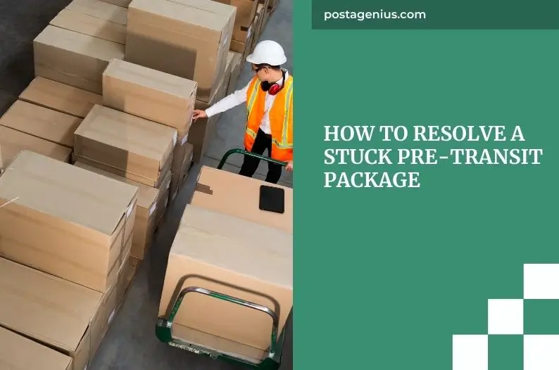 How to Resolve a Stuck Pre-Transit Package