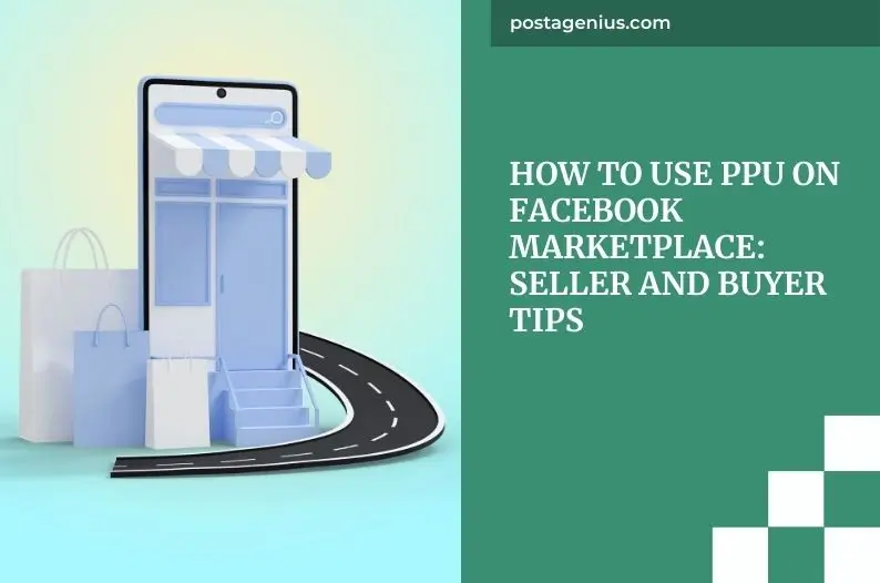 How to Use PPU on Facebook Marketplace: Seller and Buyer Tips