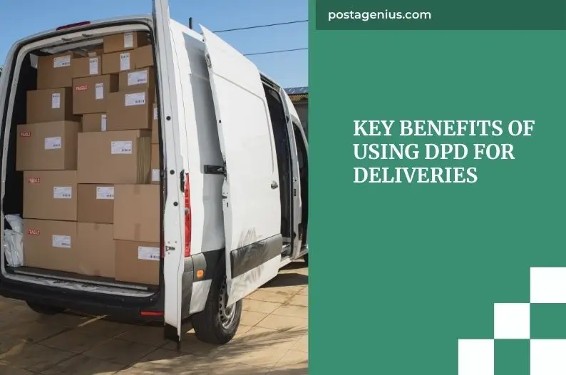 Key Benefits of Using DPD for Deliveries