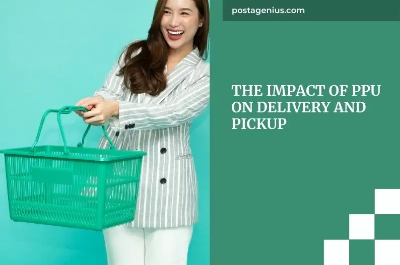 The Impact of PPU on Delivery and Pickup