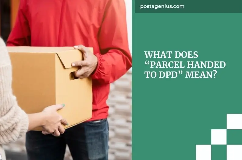 What Does “Parcel Handed to DPD” Mean?