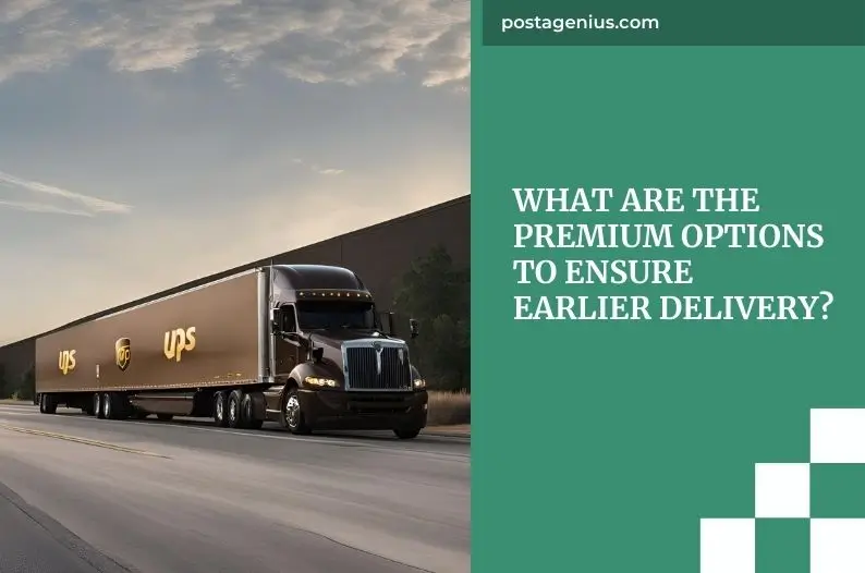 What  are the Premium Options to Ensure Earlier Delivery?