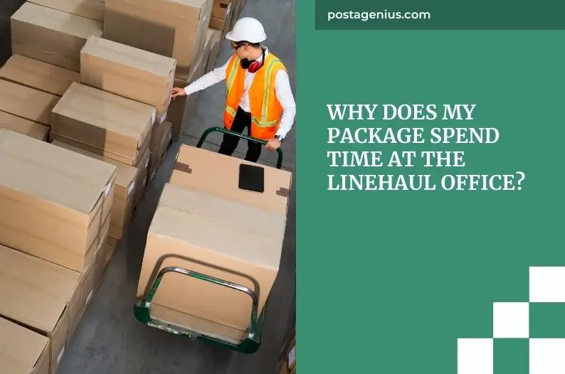 Why Does My Package Spend Time at the Linehaul Office?