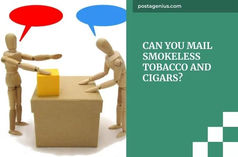 Can You Mail Smokeless Tobacco and Cigars?