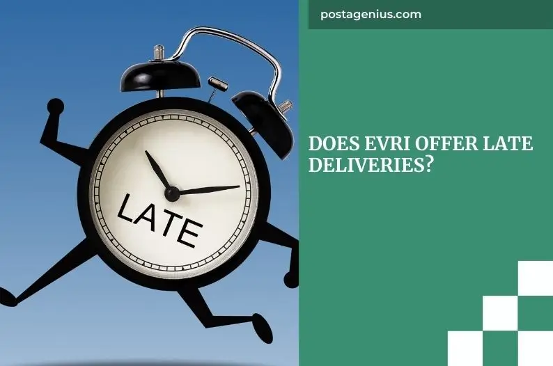 Does Evri Offer Late Deliveries?