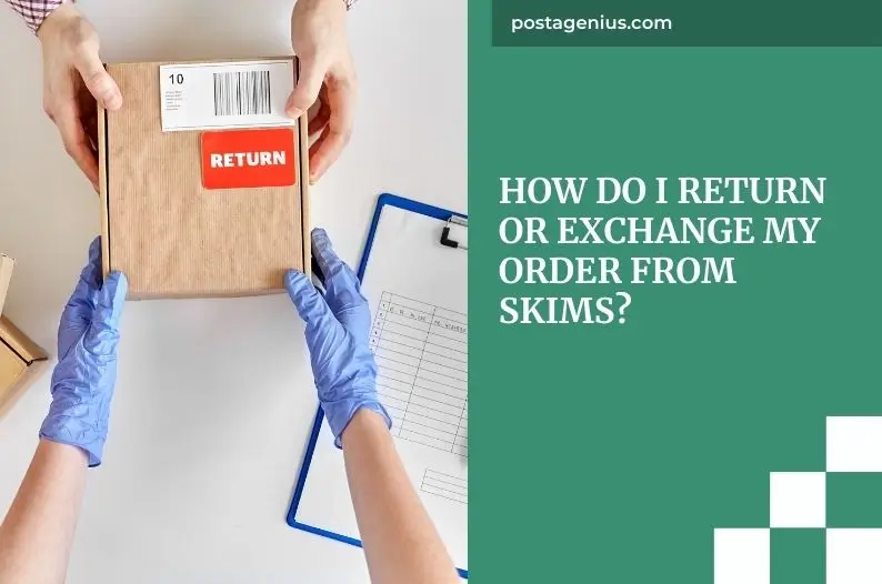 How Do I Return or Exchange My Order from Skims?