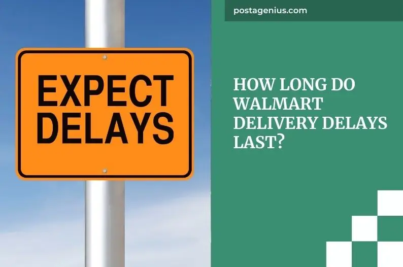 How Long Do Walmart Delivery Delays Last?