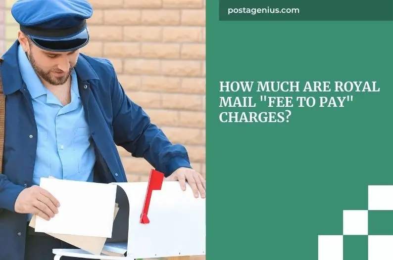 How Much Are Royal Mail "Fee to Pay" Charges?