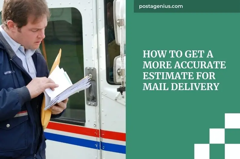 How to Get a More Accurate Estimate for Mail Delivery