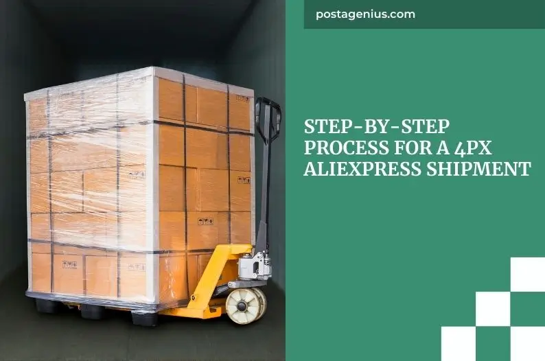 Step-by-Step Process for a 4PX AliExpress Shipment