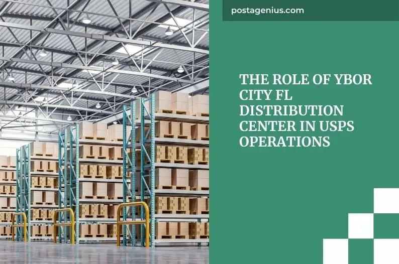 The Role of Ybor City FL Distribution Center in USPS Operations