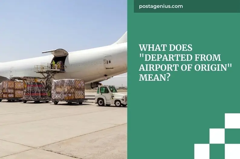 What Does "Departed From Airport Of Origin" Mean?