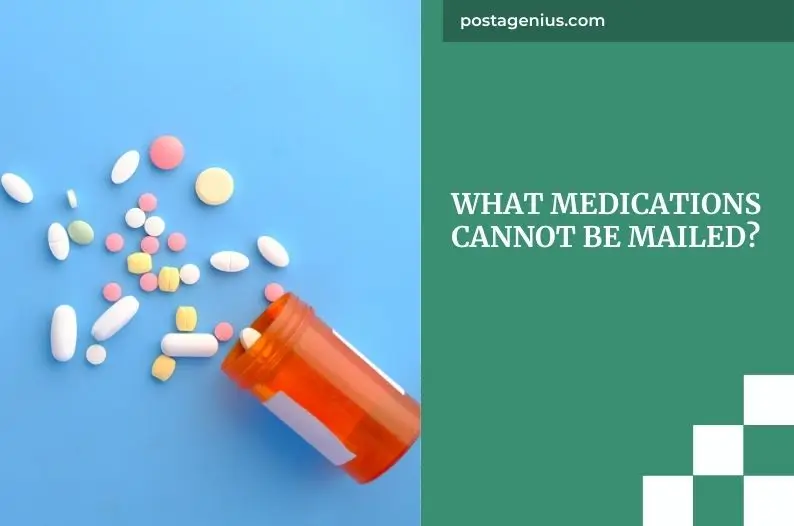 What Medications Cannot Be Mailed?