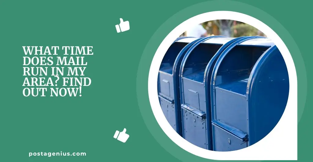 What Time Does Mail Run in My Area? Find Out Now!