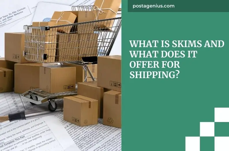 What is Skims and What Does It Offer for Shipping?