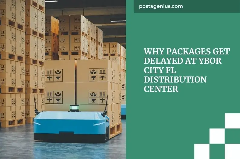 Why Packages Get Delayed at Ybor City FL Distribution Center