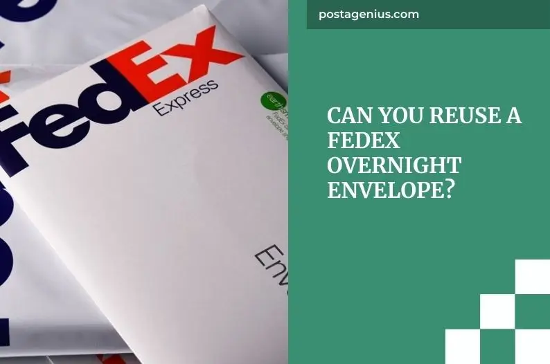 Can You Reuse a FedEx Overnight Envelope?