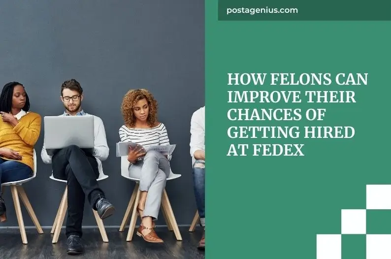 How Felons Can Improve Their Chances of Getting Hired at FedEx