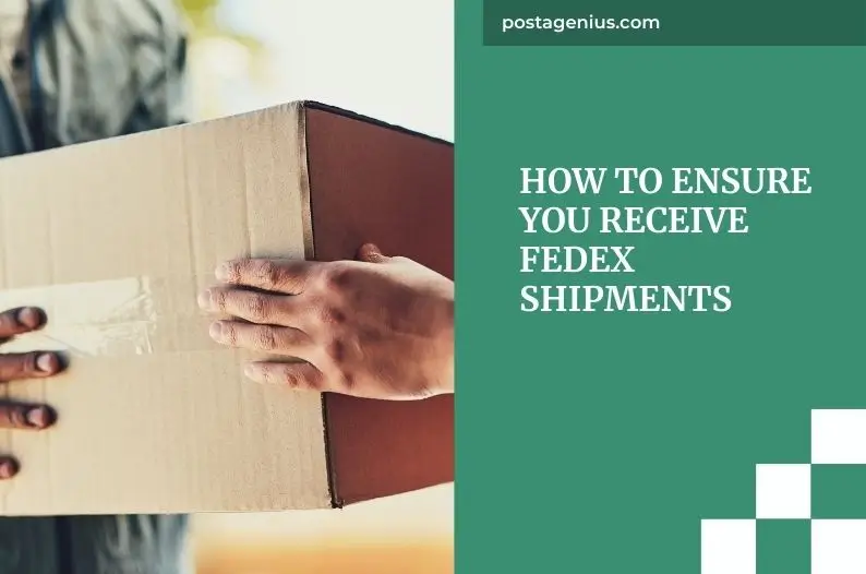 How to Ensure You Receive FedEx Shipments