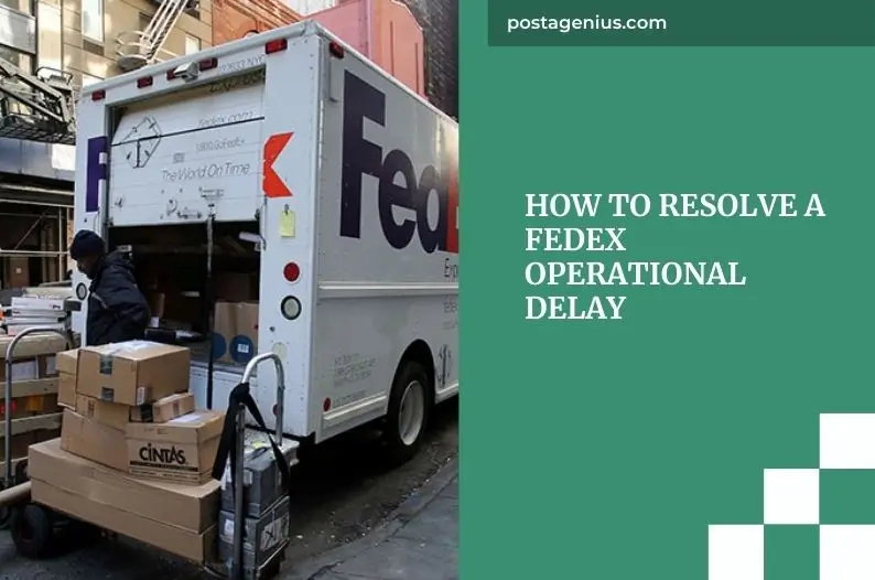 How to Resolve a FedEx Operational Delay