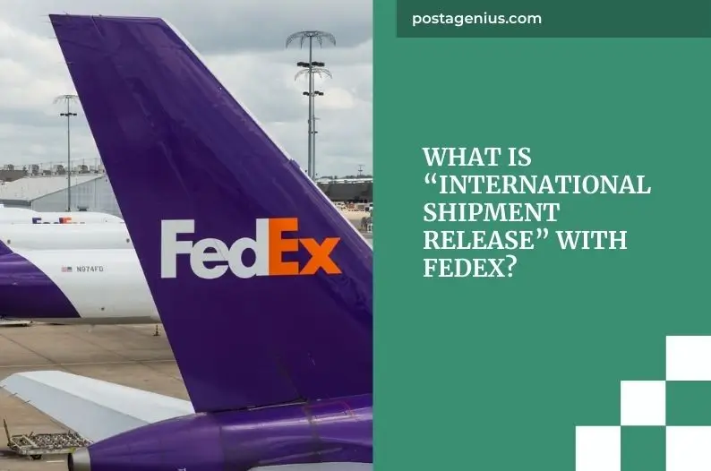 What Is “International Shipment Release” with FedEx?