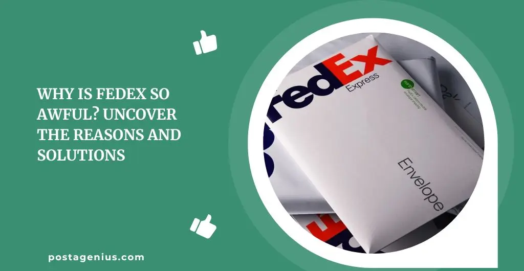 Why Is FedEx So Awful? Uncover The Reasons And Solutions