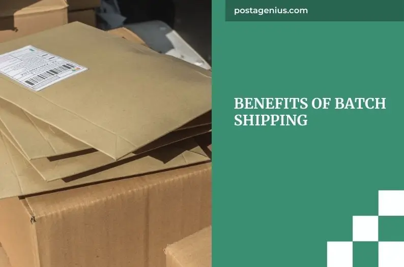 Benefits of Batch Shipping