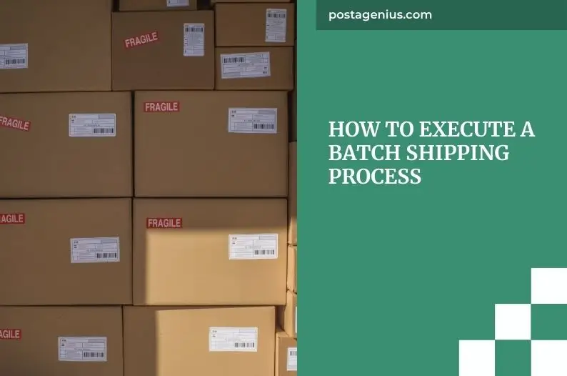 How to Execute a Batch Shipping Process